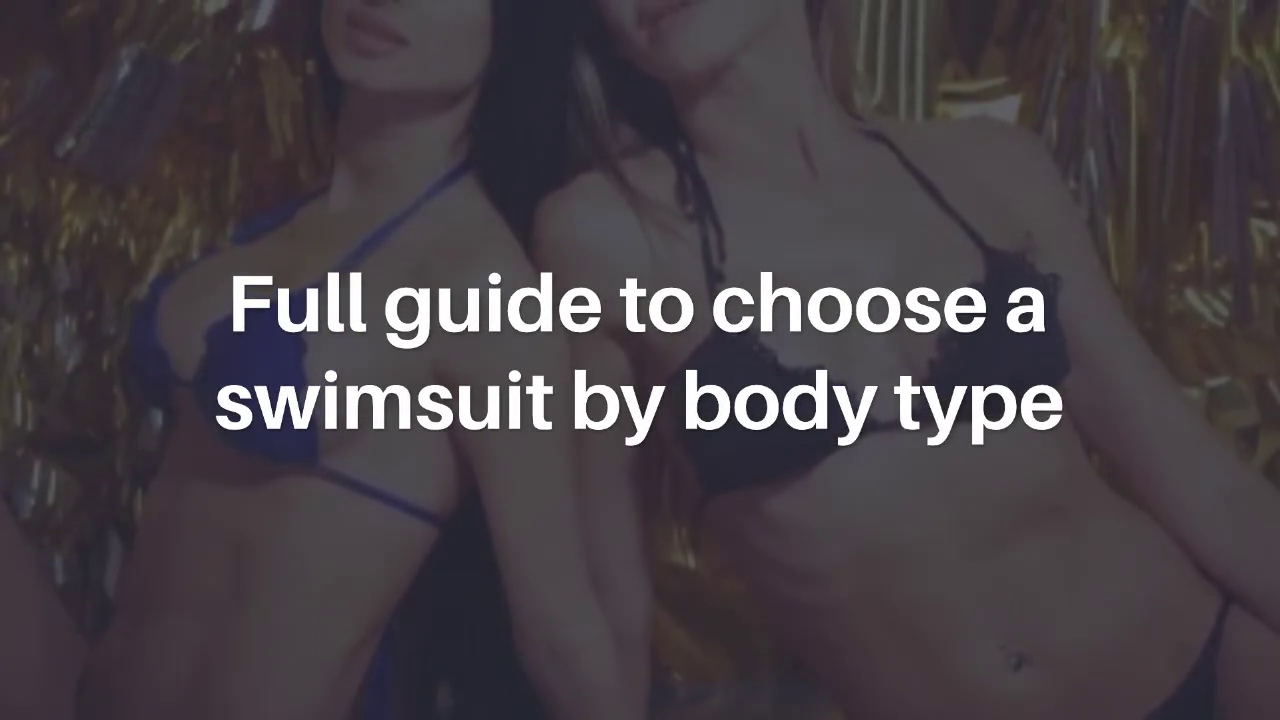 'Video thumbnail for Full guide to choose a swimsuit by body type'